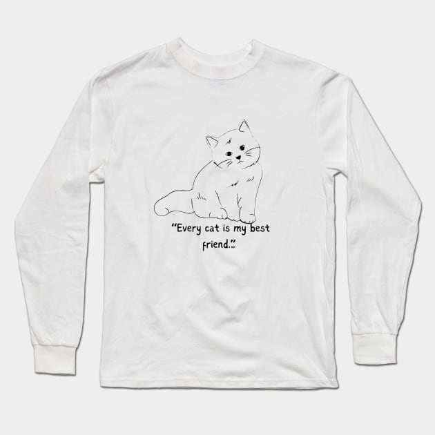 EVERY CAT IS MY BEST FRIEND Long Sleeve T-Shirt by Rightshirt